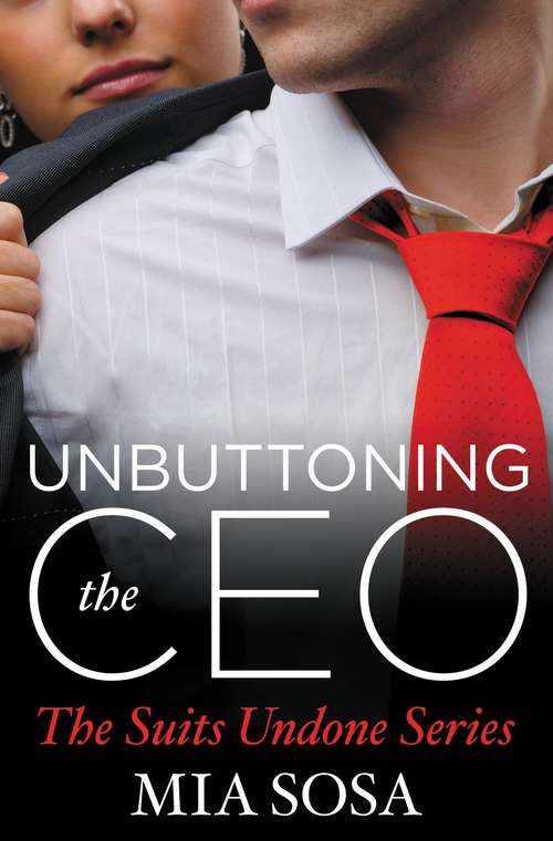 Book cover of Unbuttoning the CEO (The Suits Undone #1)