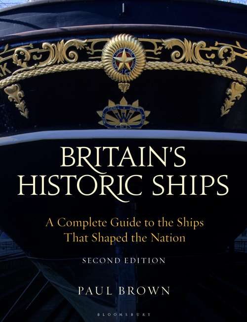 Book cover of Britain's Historic Ships: A Complete Guide to the Ships that Shaped the Nation (2)
