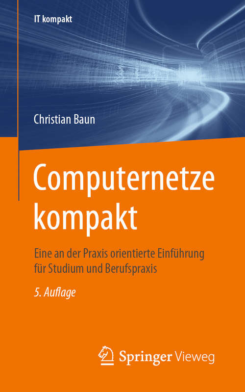 Book cover of Computernetze kompakt: Eine an der Praxis orientierte Einführung für Studium und Berufspraxis (5. Aufl. 2020) (IT kompakt)