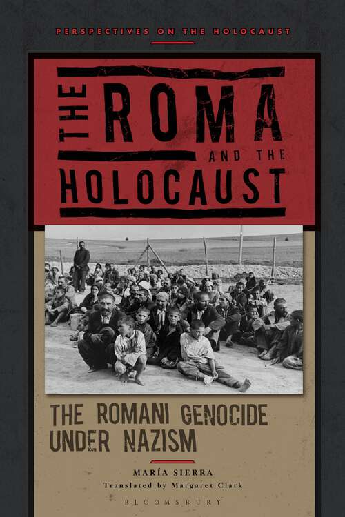 Book cover of The Roma and the Holocaust: The Romani Genocide under Nazism (Perspectives on the Holocaust)