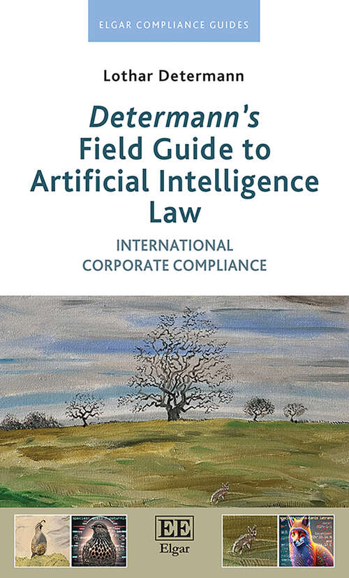 Book cover of Determann’s Field Guide to Artificial Intelligence Law: International Corporate Compliance (Elgar Compliance Guides)