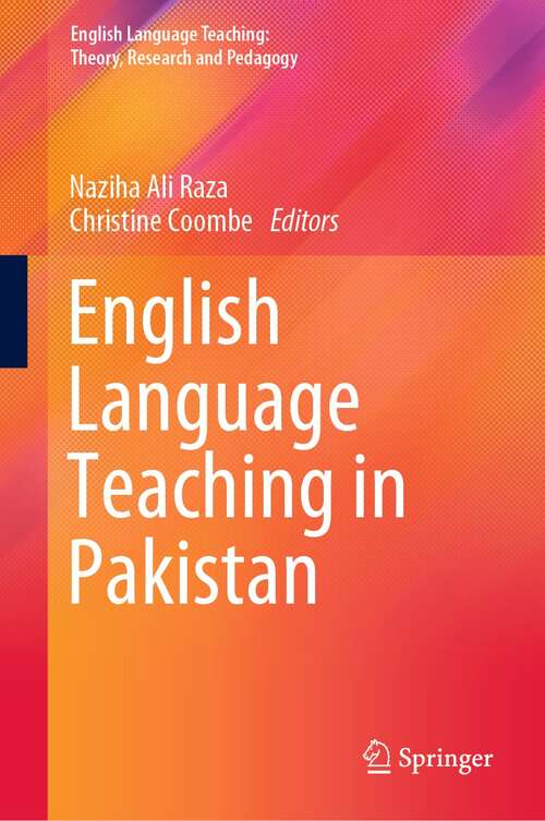 Book cover of English Language Teaching in Pakistan (1st ed. 2022) (English Language Teaching:  Theory, Research and Pedagogy)