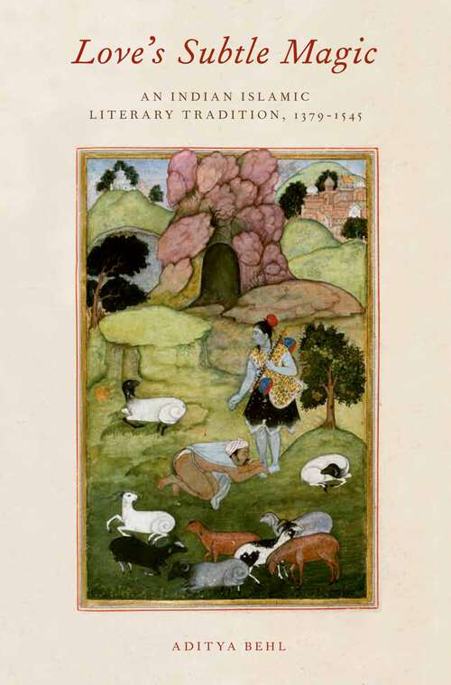 Book cover of Love's Subtle Magic: An Indian Islamic Literary Tradition, 1379-1545