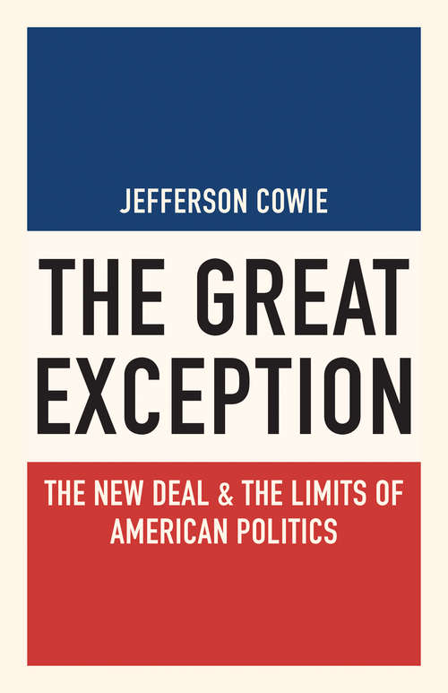 Book cover of The Great Exception: The New Deal and the Limits of American Politics