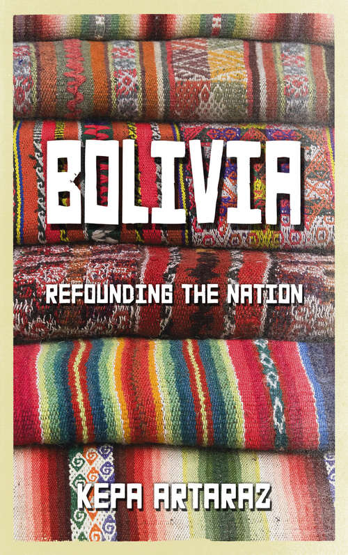 Book cover of Bolivia: Refounding the Nation