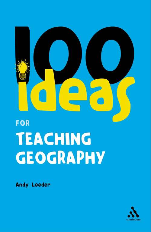 Book cover of 100 Ideas for Teaching Geography (Continuum One Hundreds)
