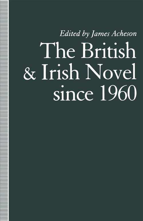 Book cover of The British and Irish Novel Since 1960 (1st ed. 1991)