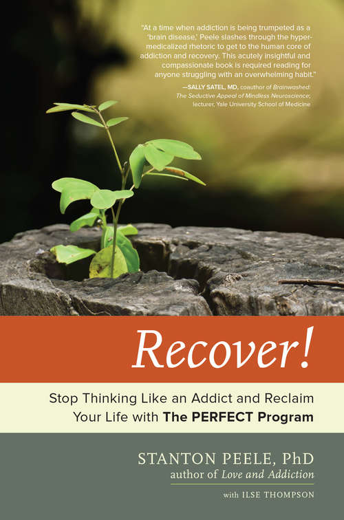 Book cover of Recover!: Stop Thinking Like an Addict and Reclaim Your Life with The PERFECT Program