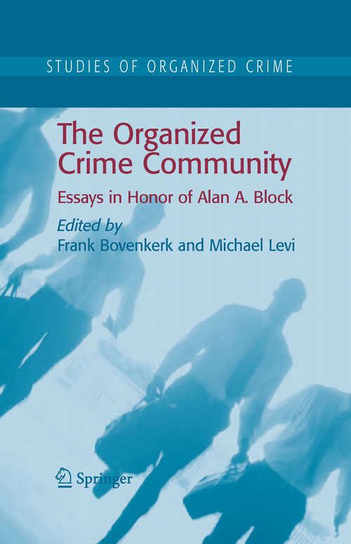 Book cover of The Organized Crime Community: Essays in Honor of Alan A. Block (2007) (Studies of Organized Crime #6)
