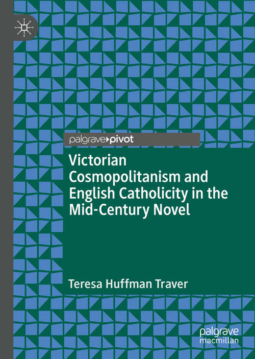Book cover of Victorian Cosmopolitanism and English Catholicity in the Mid-Century Novel (1st ed. 2019)