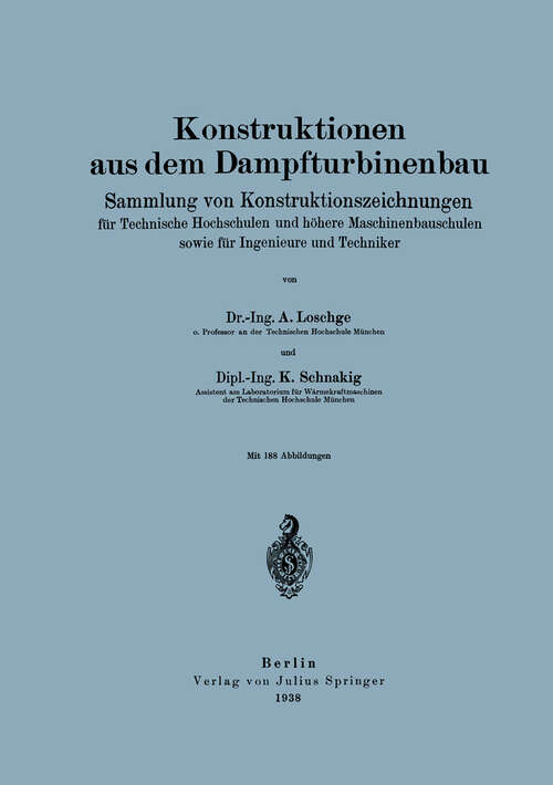 Book cover of Konstruktionen aus dem Dampfturbinenbau: Sammlung von Konstruktionszeichnungen für Technische Hochschulen und höhere Maschinenbauschulen sowie für Ingenieure und Techniker (1938)