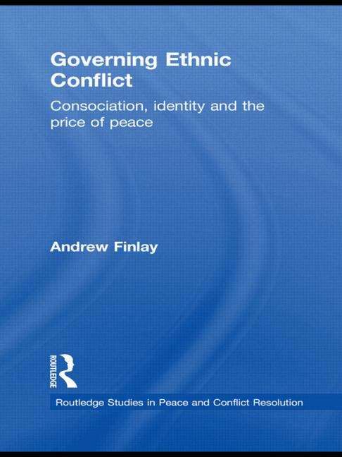 Book cover of Governing Ethnic Conflict: Consociation, Identity And The Price Of Peace
