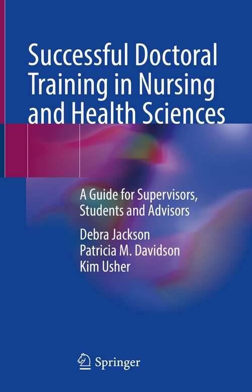 Book cover of Successful Doctoral Training in Nursing and Health Sciences: A Guide for Supervisors, Students and Advisors (1st ed. 2022)