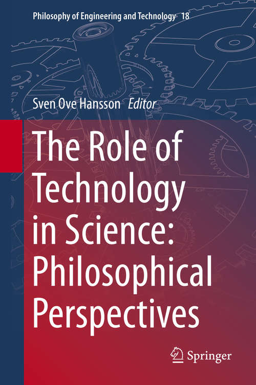 Book cover of The Role of Technology in Science: Philosophical Perspectives (2015) (Philosophy of Engineering and Technology #18)