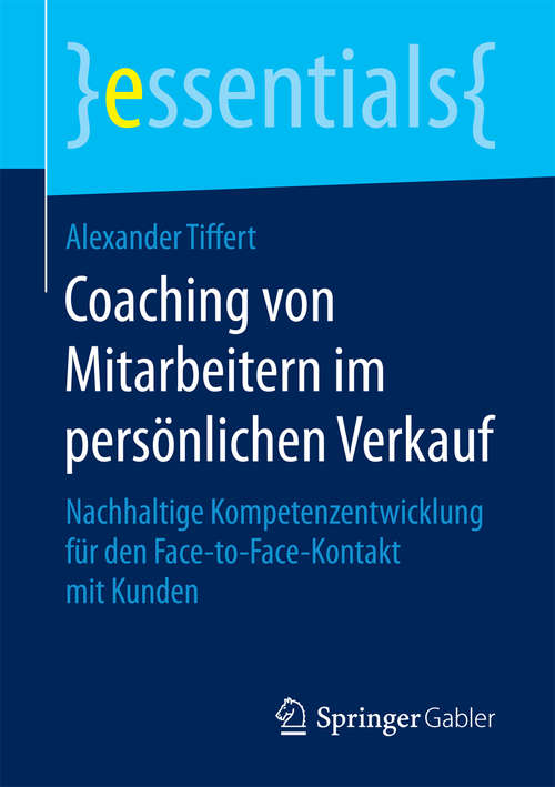 Book cover of Coaching von Mitarbeitern im persönlichen Verkauf: Nachhaltige Kompetenzentwicklung für den Face-to-Face-Kontakt mit Kunden (1. Aufl. 2017) (essentials)