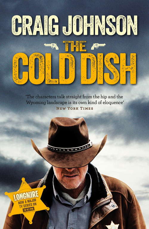 Book cover of The Cold Dish: The gripping first instalment of the best-selling, award-winning series - now a hit Netflix show! (A Walt Longmire Mystery #1)