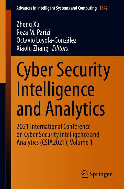 Book cover of Cyber Security Intelligence and Analytics: 2021 International Conference on Cyber Security Intelligence and Analytics (CSIA2021), Volume 1 (1st ed. 2021) (Advances in Intelligent Systems and Computing #1342)