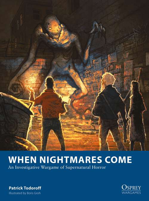 Book cover of When Nightmares Come: An Investigative Wargame of Supernatural Horror (Osprey Wargames #33)