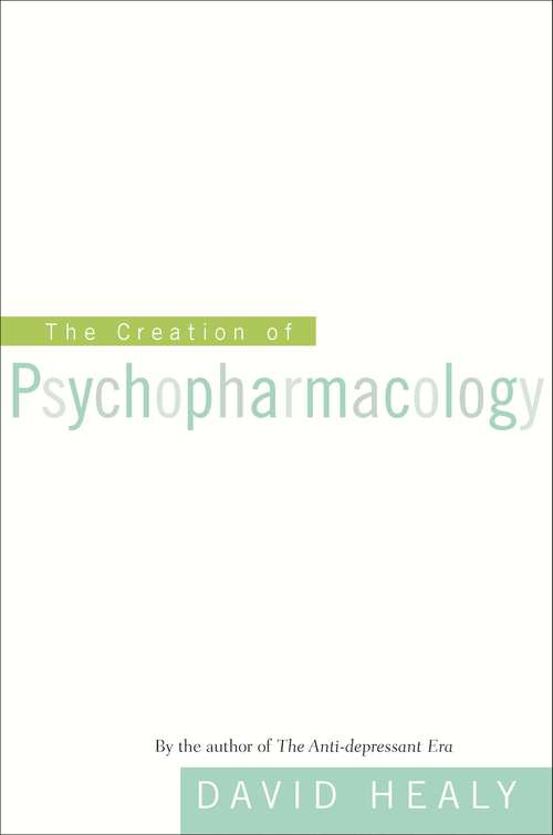 Book cover of The Creation of Psychopharmacology