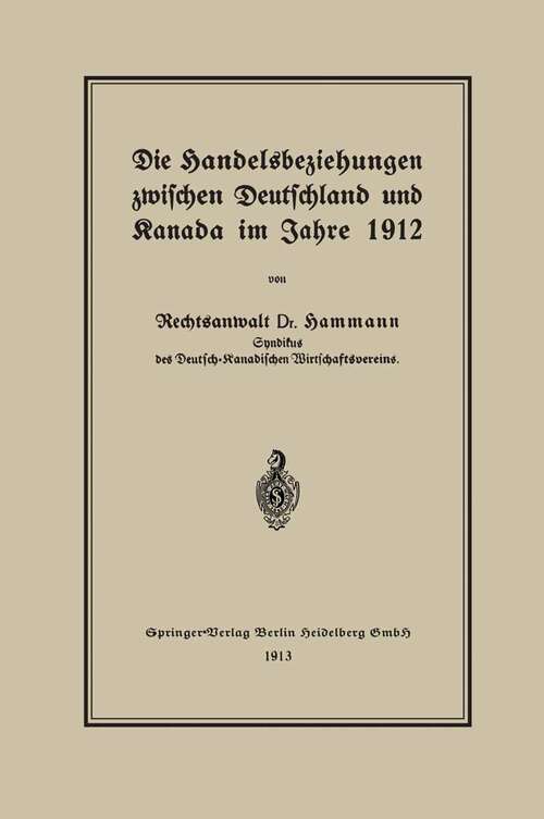Book cover of Die Handelsbeziehungen zwischen Deutschland und Kanada im Jahre 1912 (1913)