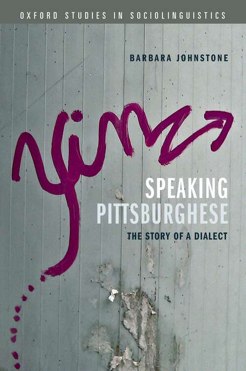 Book cover of Speaking Pittsburghese: The Story of a Dialect (Oxford Studies in Sociolinguistics)