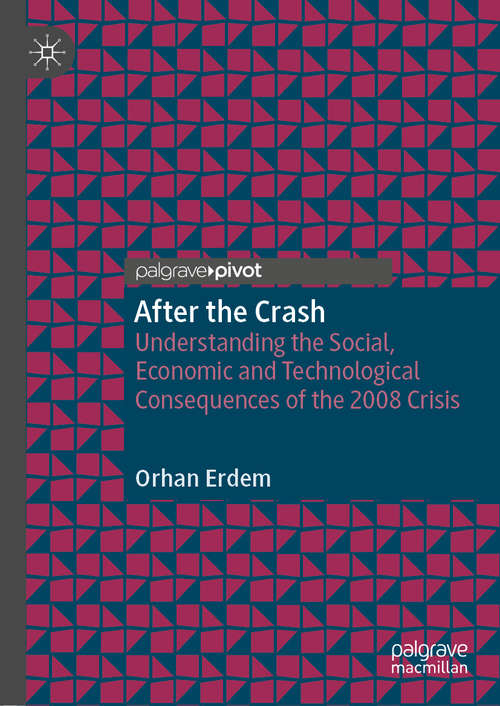 Book cover of After the Crash: Understanding the Social, Economic and Technological Consequences of the 2008 Crisis (1st ed. 2020)