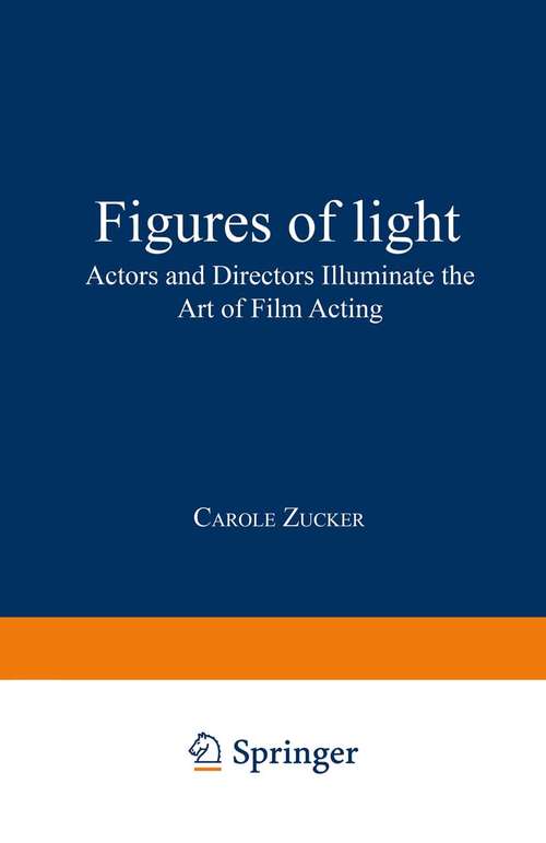 Book cover of Figures of Light: Actors and Directors Illuminate the Art of Film Acting (PDF) (1995)