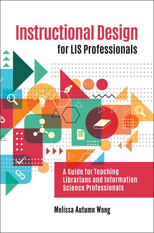 Book cover of Instructional Design for LIS Professionals: A Guide for Teaching Librarians and Information Science Professionals