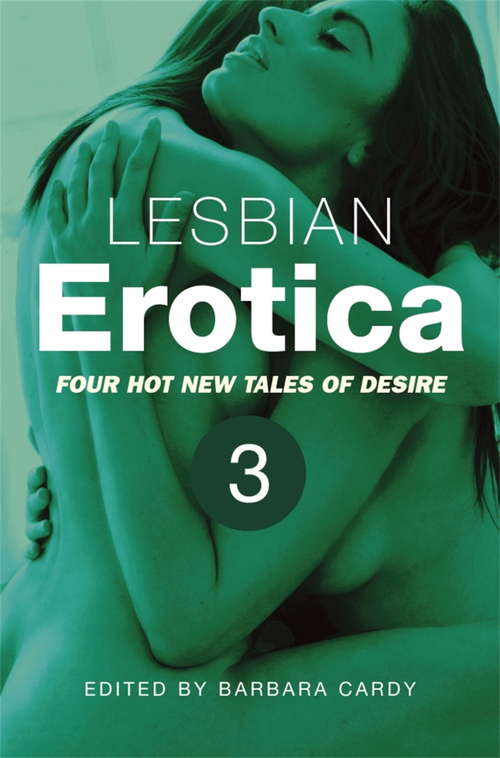 Book cover of Lesbian Erotica, Volume 3: Four new hot tales of desire (Lesbian Erotica #3)