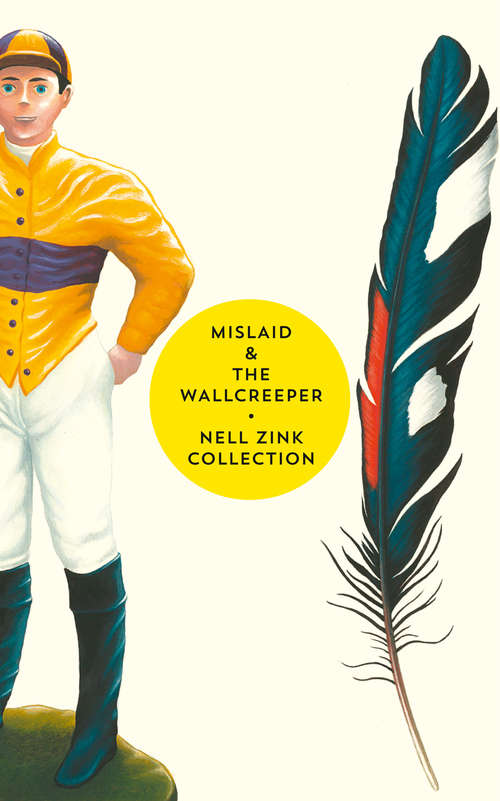 Book cover of Mislaid & The Wallcreeper: The Nell Zink Collection (ePub edition)