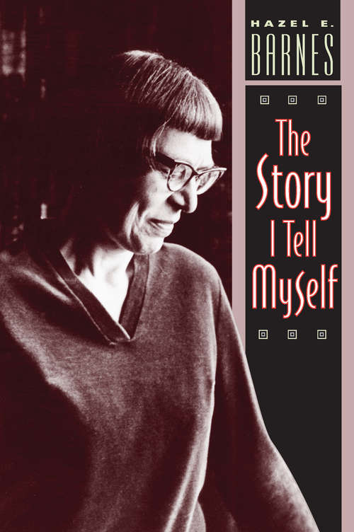 Book cover of The Story I Tell Myself: A Venture in Existentialist Autobiography (1998)