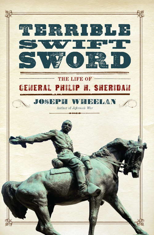Book cover of Terrible Swift Sword: The Life of General Philip H. Sheridan