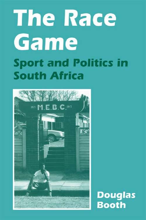 Book cover of The Race Game: Sport and Politics in South Africa (Sport in the Global Society)
