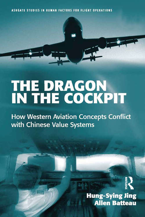 Book cover of The Dragon in the Cockpit: How Western Aviation Concepts Conflict with Chinese Value Systems (Ashgate Studies in Human Factors for Flight Operations)