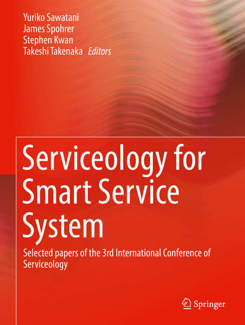 Book cover of Serviceology for Smart Service System: Selected papers of the 3rd International Conference of Serviceology (1st ed. 2017)