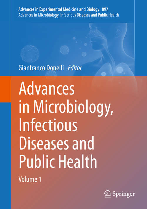 Book cover of Advances in Microbiology, Infectious Diseases and Public Health: Volume 1 (1st ed. 2016) (Advances in Experimental Medicine and Biology #897)