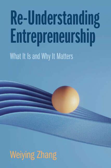 Book cover of Re-Understanding Entrepreneurship: What It Is and Why It Matters
