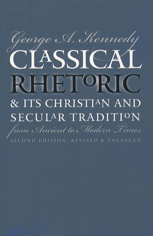 Book cover of Classical Rhetoric and Its Christian and Secular Tradition from Ancient to Modern Times (Second Edition, Revised and Enlarged)