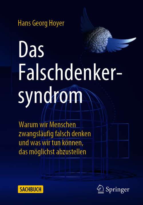 Book cover of Das Falschdenkersyndrom: Warum wir Menschen zwangsläufig falsch denken und was wir tun können, das möglichst abzustellen (1. Aufl. 2021)