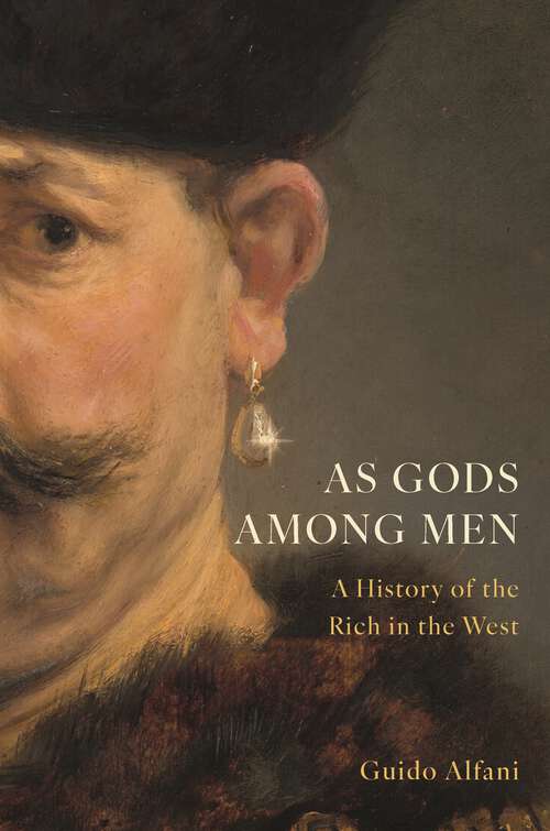 Book cover of As Gods Among Men: A History of the Rich in the West
