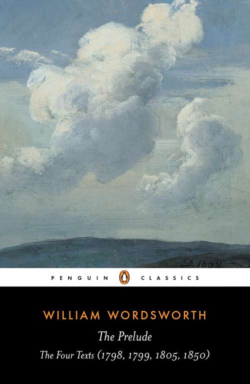 Book cover of The Prelude: The Four Texts (1798, 1799, 1805, 1850) (Penguin Classics)