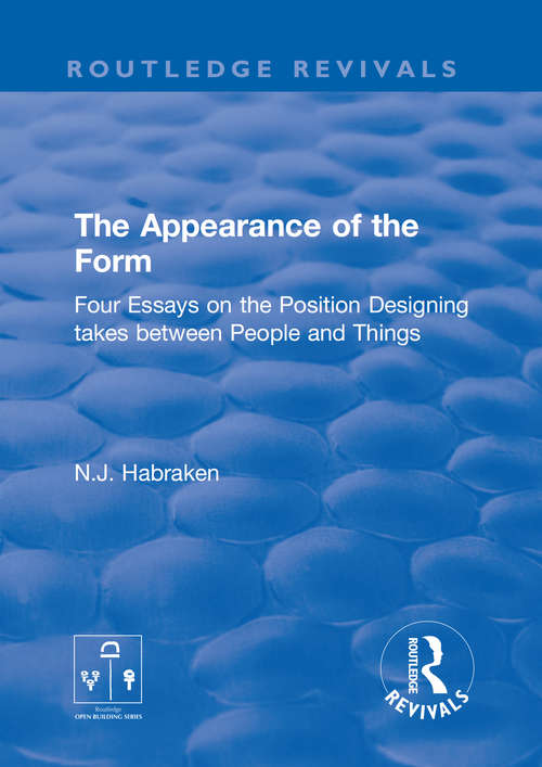 Book cover of The Appearance of the Form: Four Essays on the Position Designing takes between People and Things (Routledge Revivals)