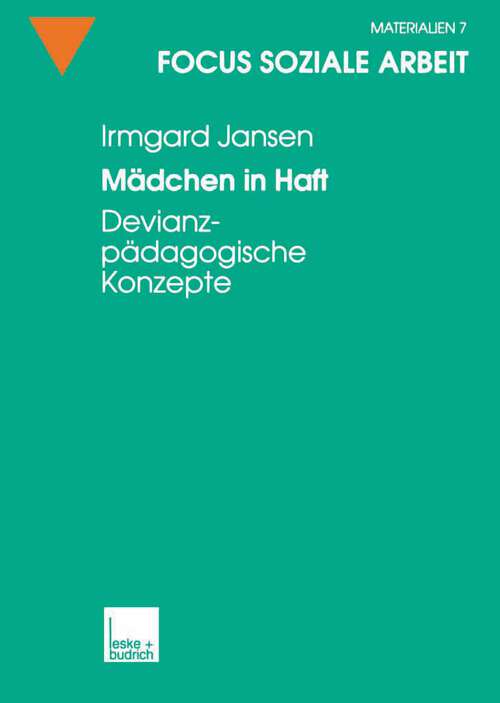 Book cover of Mädchen in Haft: Devianzpädagogische Konzepte (1999) (Focus Soziale Arbeit #7)