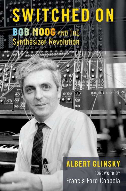 Book cover of Switched On: Bob Moog and the Synthesizer Revolution