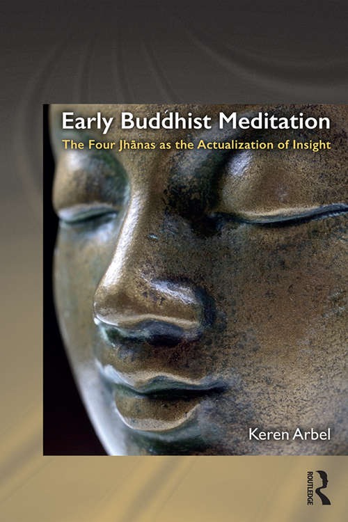 Book cover of Early Buddhist Meditation: The Four Jhanas as the Actualization of Insight (Routledge Critical Studies in Buddhism)