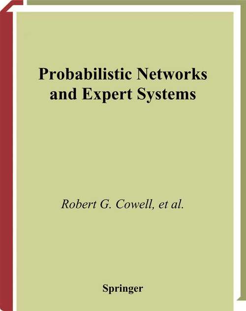 Book cover of Probabilistic Networks and Expert Systems: Exact Computational Methods for Bayesian Networks (1999) (Information Science and Statistics)