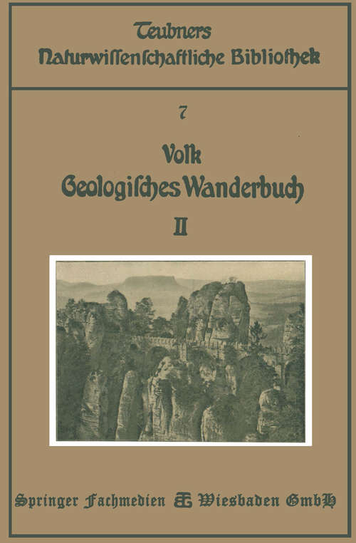 Book cover of Geologisches Wanderbuch: Eine Einführung in die Geologie an Bildern deutscher Charakterlandschaften (2. Aufl. 1923) (Teubners naturwissenschaftliche Bibliothek)
