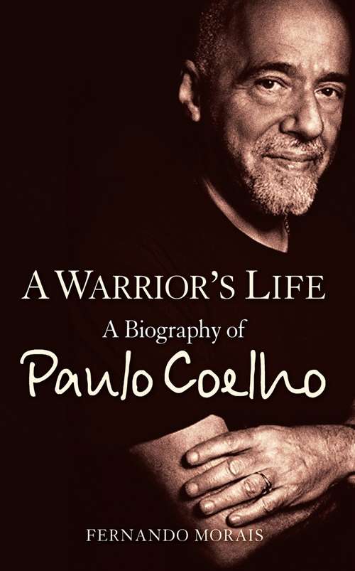 Book cover of A Warrior’s Life: A Biography Of Paulo Coelho (ePub edition)