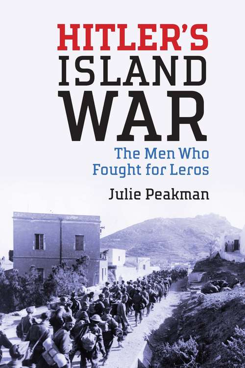 Book cover of Hitler's Island War: The Men Who Fought for Leros (20161030 Ser. #20161030)