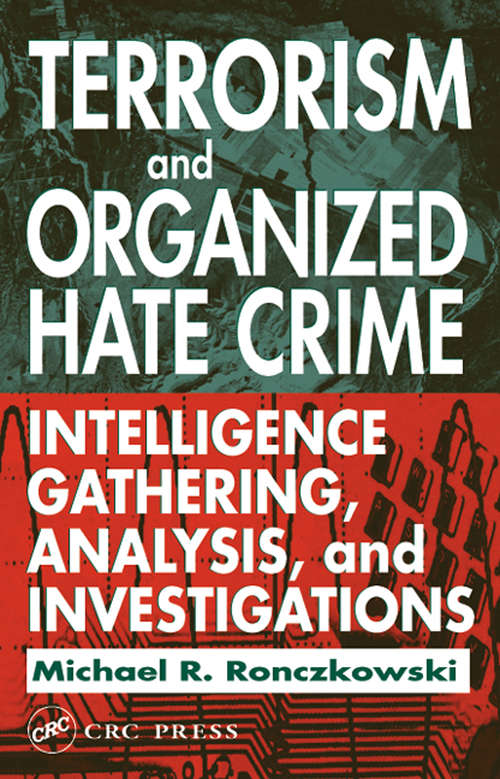 Book cover of Terrorism and Organized Hate Crime: Intelligence Gathering, Analysis, and Investigations